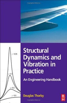 Structural Dynamics and Vibration in Practice: An Engineering Handbook