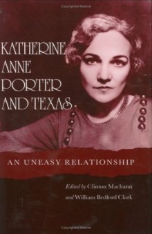 Katherine Anne Porter and Texas: An Uneasy Relationship