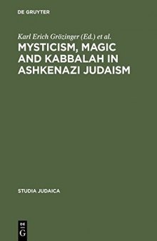 Mysticism, Magic and Kabbalah in Ashkenazi Judaism: International Symposium Held in Frankfurt A.M. 1991