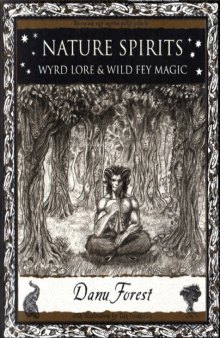 Nature spirits : wyrd lore and wild fey magic