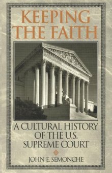 Keeping the faith: a cultural history of the U.S. Supreme Court