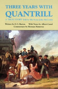 Three Years With Quantrill: A True Story Told by His Scout John McCorkle (Western Frontier Library, Vol 60)