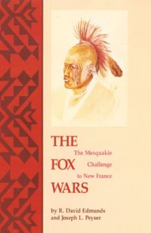 The Fox wars: the Mesquakie challenge to New France