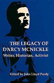 The Legacy of D'Arcy McNickle: Writer, Historian, Activist (American Indian Literature and Critical Studies Series)