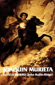 The life and adventures of Joaquín Murieta, the celebrated California bandit