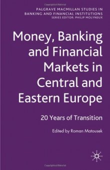 Banking and Financial Markets in Central and Eastern Europe: 20 Years of Transition (Palgrave Macmillan Studies in Banking and Financial Institutions)  