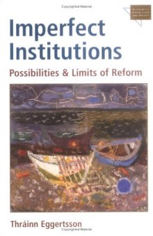 Imperfect Institutions: Possibilities and Limits of Reform (Economics, Cognition, and Society)