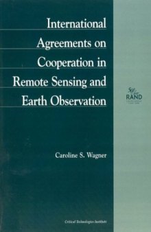 International Agreements on Cooperation in Remote Sensing and Earth Observation (1998): MR-972-OSTP (Rand Corporation  Rand Monograph Report)