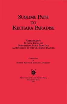 Sublime Path to Kechara Paradise: Vajrayogini's Eleven Yogas of Generation Stage Practice As Revealed by Glorious Naropa