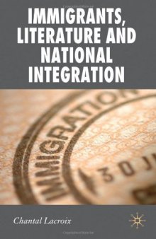 Immigrants, Literature and National Integration (New Perspectives in German Political Studies)