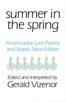 Summer in the Spring: Anishinaabe Lyric Poems and Stories (American Indian Literature and Critical Studies Series)