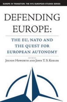 Defending Europe: The EU, NATO, and the Quest for European Autonomy