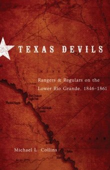 Texas Devils: Rangers and Regulars on the Lower Rio Grande, 1846-1861  