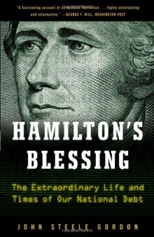 Hamilton's Blessing: The Extraordinary Life and Times of Our National Debt: Revised Edition