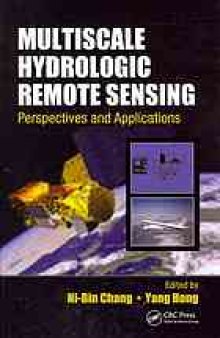 Multiscale hydrologic remote sensing : perspectives and applications
