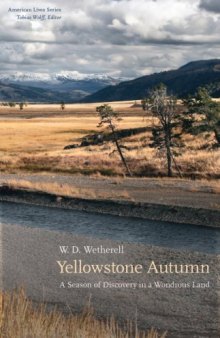 Yellowstone Autumn: A Season of Discovery in a Wondrous Land 