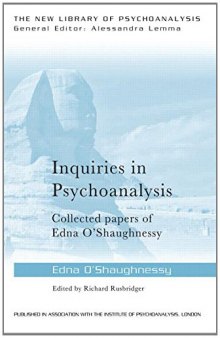 Inquiries in Psychoanalysis: Collected papers of Edna O’Shaughnessy