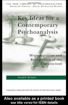 Key Ideas for a Contemporary Psychoanalysis  Misrecognition and Recognition of the Unconscious (The New Library of Psychoanalysis)