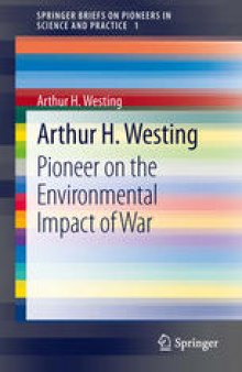 Arthur H. Westing: Pioneer on the Environmental Impact of War