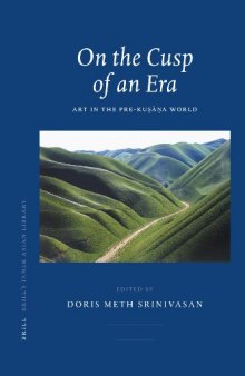On the Cusp of an Era: Art in the Pre-Ku?a?a World (Brill's Inner Asian Library)