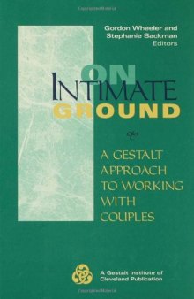 On Intimate Ground: A Gestalt Approach to Working with Couples