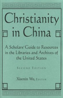 Christianity in China: A Scholars' Guide to Resources in the Libraries and Archives of the United States (East Gate Books)