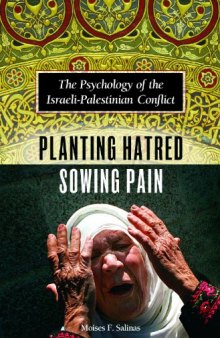 Planting Hatred, Sowing Pain: The Psychology of the Israeli-Palestinian Conflict