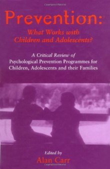 Prevention: What Works with Children and Adolescents?: A Critical Review of Psychological Prevention Programmes for Children, Adolescents and their Families