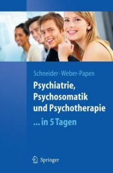 Psychiatrie, Psychosomatik und Psychotherapie ...in 5 Tagen (Springer-Lehrbuch)