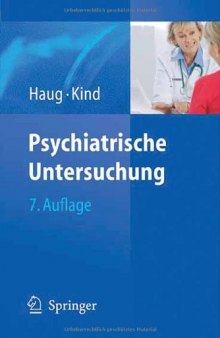 Psychiatrische Untersuchung: Ein Leitfaden für Studierende, Ärzte und Psychologen in Praxis und Klinik