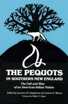 The Pequots in Southern New England: The Fall and Rise of an American Indian Nation