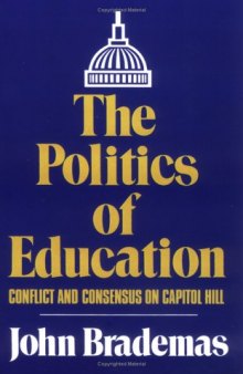 The Politics of Education: Conflict and Consensus on Capitol Hill 