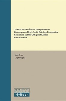 “I that is We, We that is I.” Perspectives on Contemporary Hegel: Social Ontology, Recognition, Naturalism, and the Critique of Kantian Constructivism