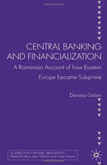 Central Banking and Financialization: A Romanian Account of how Eastern Europe became Subprime  