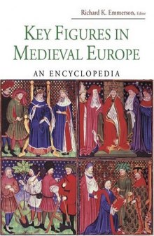 Key Figures in Medieval Europe: An Encyclopedia (Routledge Encyclopedias of the Middle Ages)