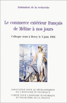 Le commerce extérieur français de Méline à nos jours. : Colloque tenu à Bercy le 3 juin 1992