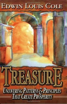 Treasure : uncovering patterns and principles that create prosperity