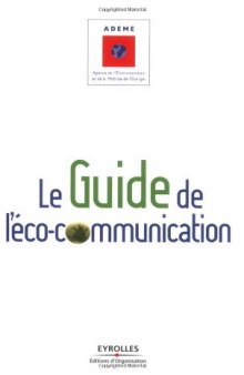Le guide de l'éco-communication : Pour une communication plus responsable