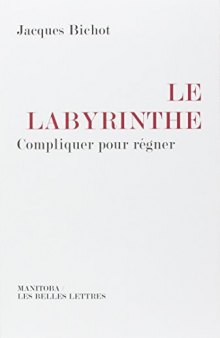 Le Labyrinthe : Compliquer pour régner