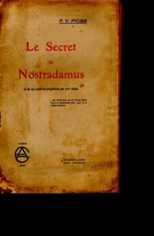 Le Secret de Nostradamus et de ses célèbres prophéties du XVIe siècle ; les prédictions sur la France depuis 1792 et spécialement pour 1927 et les années suivantes
