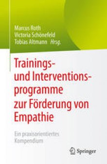 Trainings- und Interventionsprogramme zur Förderung von Empathie: Ein praxisorientiertes Kompendium