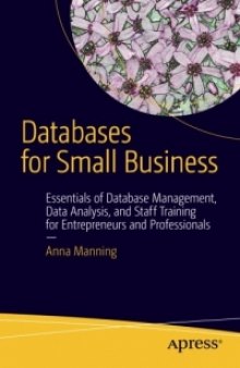 Databases for Small Business: Essentials of Database Management, Data Analysis, and Staff Training for Entrepreneurs and Professionals