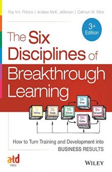 The six disciplines of breakthrough learning : how to turn training and development into business results