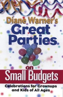 Diane Warner's Great Parties on Small Budgets: Celebrations for Grownups and Kids of All Ages