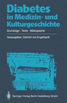 Diabetes in Medizin- und Kulturgeschichte: Grundzüge — Texte — Bibliographie