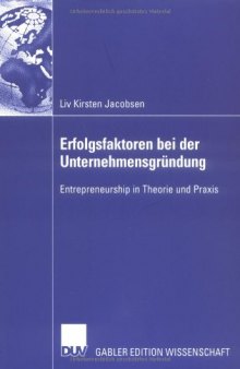 Erfolgsfaktoren bei der Unternehmensgründung : Enterpreneurship in Theorie und Praxis