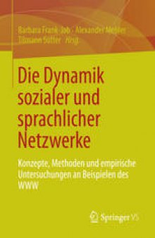 Die Dynamik sozialer und sprachlicher Netzwerke: Konzepte, Methoden und empirische Untersuchungen an Beispielen des WWW