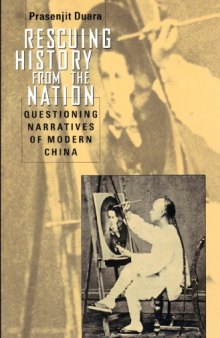 Rescuing History from the Nation: Questioning Narratives of Modern China