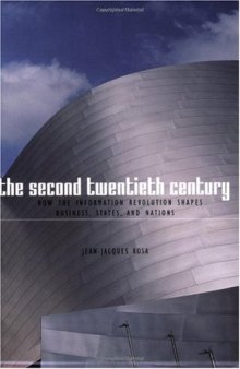 The Second Twentieth Century: How the Information Revolution Shapes..