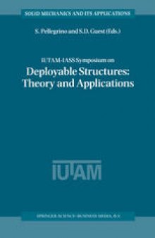 IUTAM-IASS Symposium on Deployable Structures: Theory and Applications: Proceedings of the IUTAM Symposium held in Cambridge, U.K., 6–9 September 1998